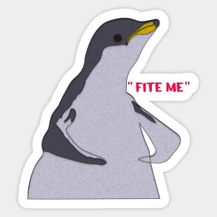 Funny  Penguin Meme "FITE ME" Sticker